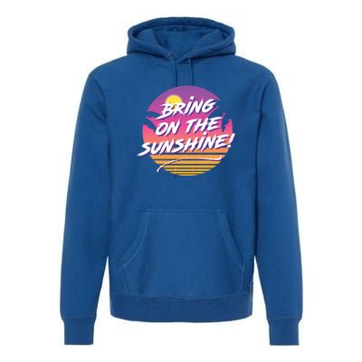 Bring On The Sunshine Cool Tropical Casual Beach Graphic Gift Premium Hoodie