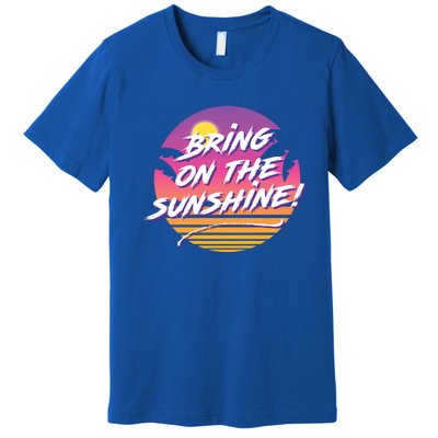 Bring On The Sunshine Cool Tropical Casual Beach Graphic Gift Premium T-Shirt