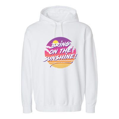 Bring On The Sunshine Cool Tropical Casual Beach Graphic Gift Garment-Dyed Fleece Hoodie