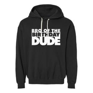 Bro Of The Birthday Dude Brother Of The Birthday Dude Cousin Garment-Dyed Fleece Hoodie