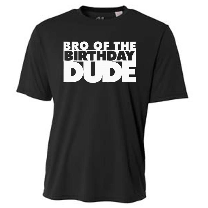 Bro Of The Birthday Dude Brother Of The Birthday Dude Cousin Cooling Performance Crew T-Shirt