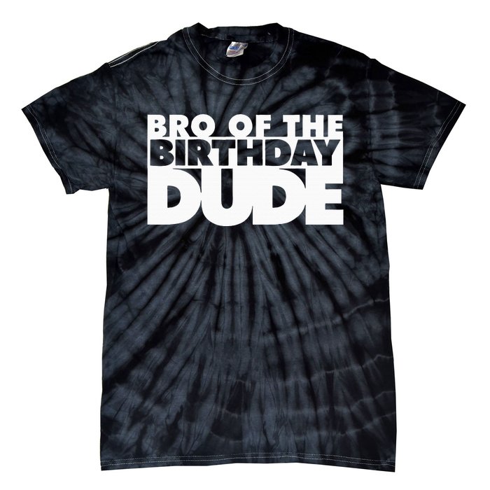 Bro Of The Birthday Dude Brother Of The Birthday Dude Cousin Tie-Dye T-Shirt