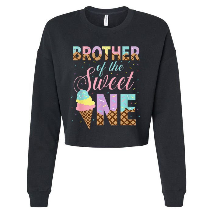 Brother Of The Sweet One Ice Cream 1st First Birthday Family Cropped Pullover Crew