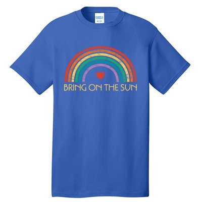 Bring On The Sun Cheerful Summer Sunshine Retro Rainbow Gift Tall T-Shirt