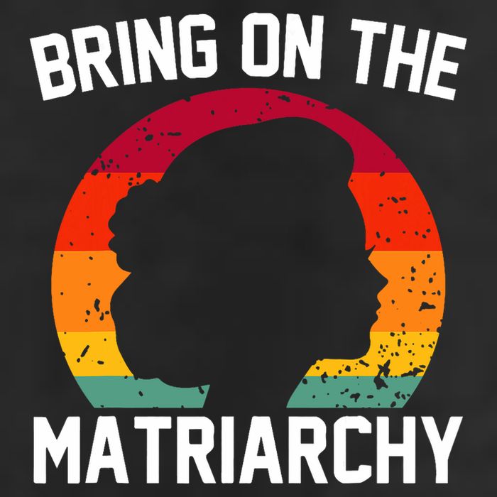 Bring On The Matriarchy Funny Humorous Feminist Statement Cool Comfort Performance Bucket Hat