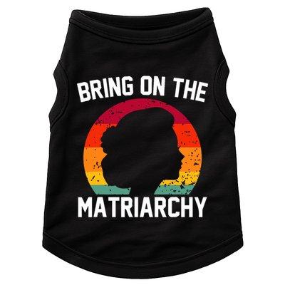Bring On The Matriarchy Funny Humorous Feminist Statement Doggie Tank