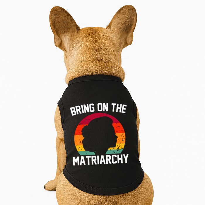 Bring On The Matriarchy Funny Humorous Feminist Statement Doggie Tank
