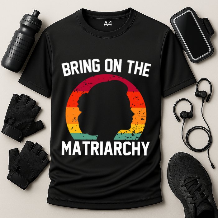 Bring On The Matriarchy Funny Humorous Feminist Statement Performance Shirt
