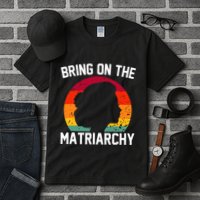 Bring On The Matriarchy Funny Humorous Feminist Statement Tall T-Shirt