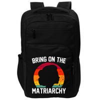 Bring On The Matriarchy Funny Humorous Feminist Statement Impact Tech Backpack