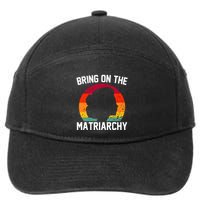 Bring On The Matriarchy Funny Humorous Feminist Statement 7-Panel Snapback Hat
