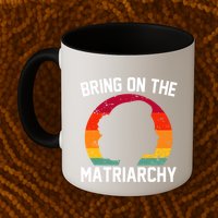 Bring On The Matriarchy Funny Humorous Feminist Statement Mug