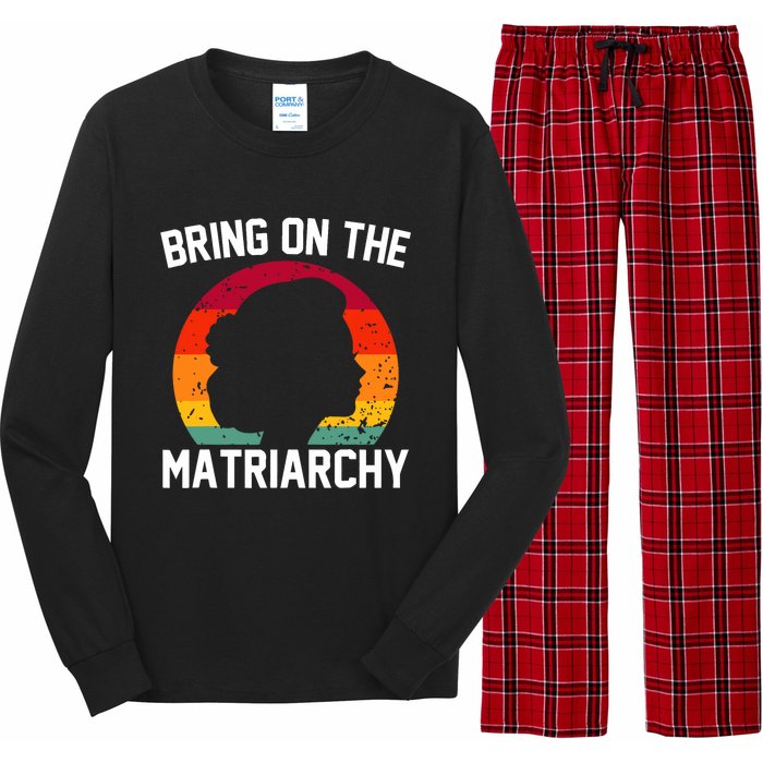 Bring On The Matriarchy Funny Humorous Feminist Statement Long Sleeve Pajama Set