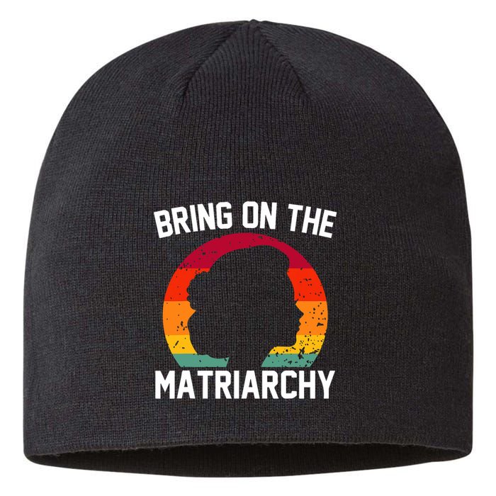 Bring On The Matriarchy Funny Humorous Feminist Statement Sustainable Beanie