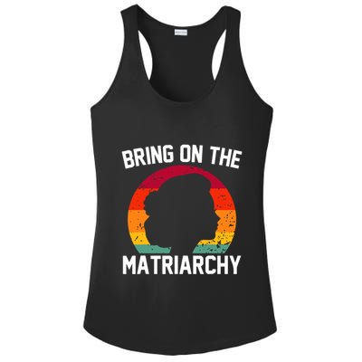 Bring On The Matriarchy Funny Humorous Feminist Statement Ladies PosiCharge Competitor Racerback Tank