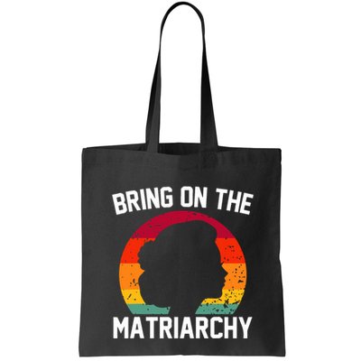 Bring On The Matriarchy Funny Humorous Feminist Statement Bag