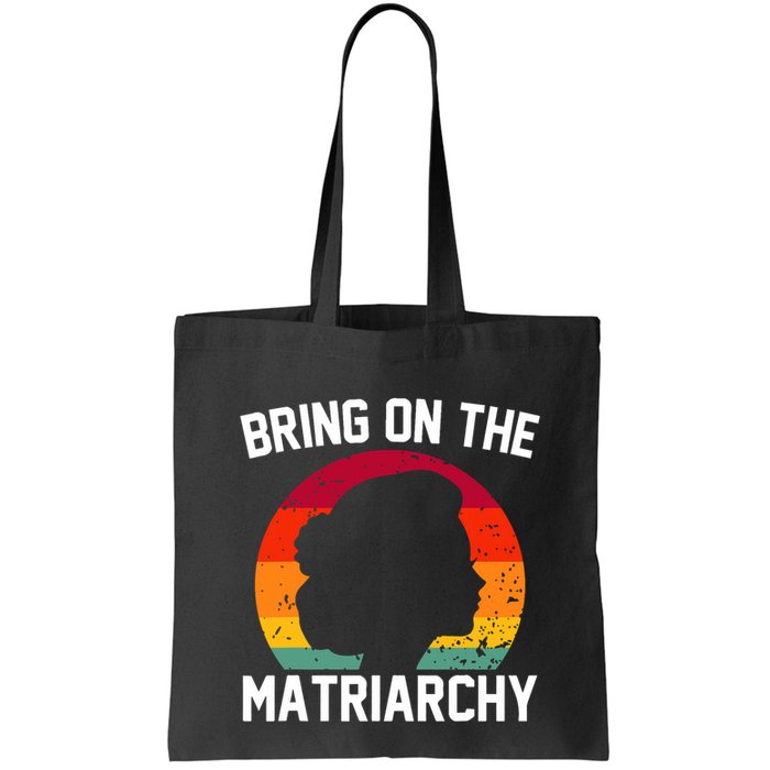 Bring On The Matriarchy Funny Humorous Feminist Statement Bag