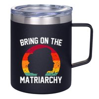 Bring On The Matriarchy Funny Humorous Feminist Statement 12oz Stainless Steel Coffee Mug