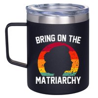 Bring On The Matriarchy Funny Humorous Feminist Statement 12oz Stainless Steel Coffee Mug