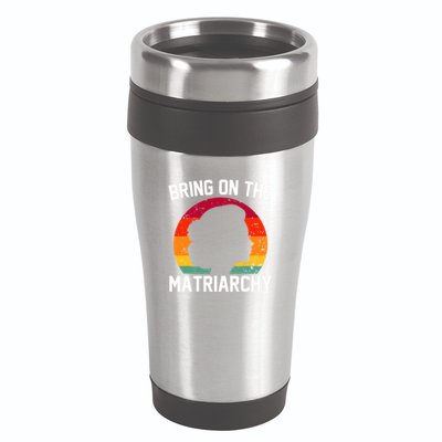 Bring On The Matriarchy Funny Humorous Feminist Statement 16oz Travel Tumbler