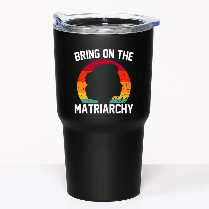 Bring On The Matriarchy Funny Humorous Feminist Statement Tumbler