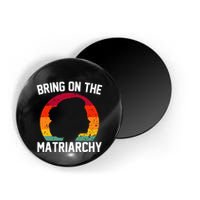 Bring On The Matriarchy Funny Humorous Feminist Statement Magnet