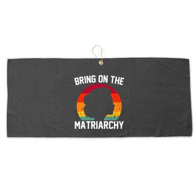 Bring On The Matriarchy Funny Humorous Feminist Statement Large Microfiber Waffle Golf Towel