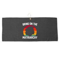 Bring On The Matriarchy Funny Humorous Feminist Statement Large Microfiber Waffle Golf Towel