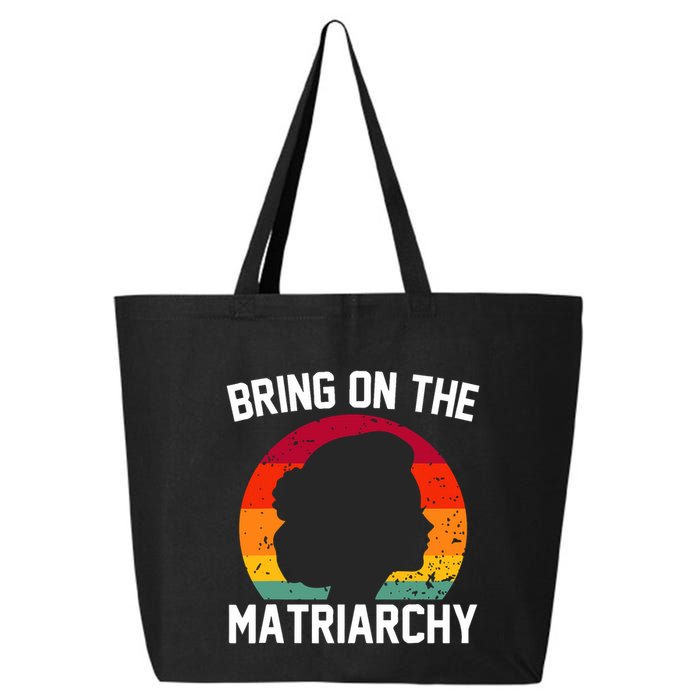 Bring On The Matriarchy Funny Humorous Feminist Statement 25L Jumbo Tote