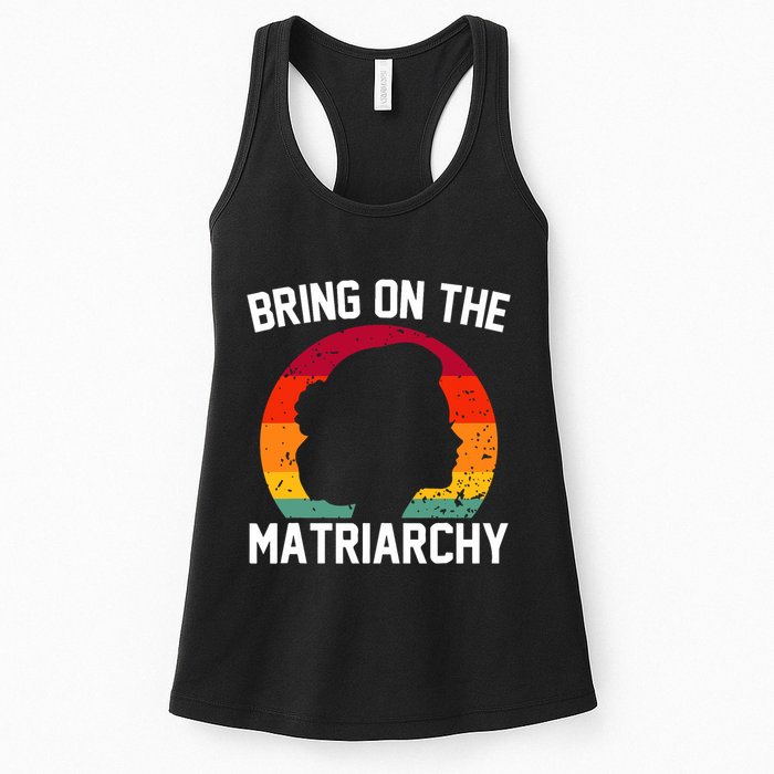 Bring On The Matriarchy Funny Humorous Feminist Statement Womens Tank Top