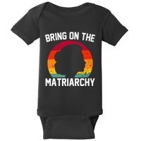 Bring On The Matriarchy Funny Humorous Feminist Statement Baby Bodysuit