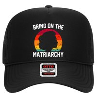 Bring On The Matriarchy Funny Humorous Feminist Statement Trucker Hat