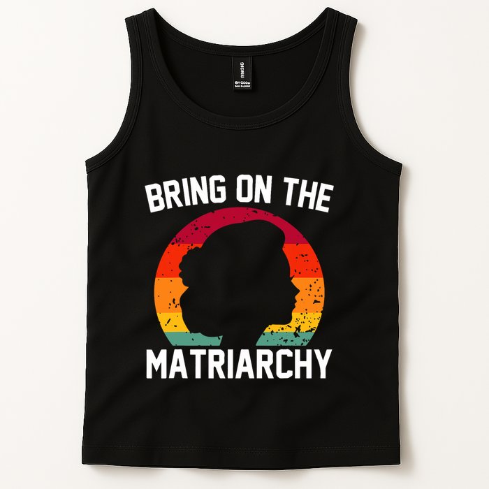 Bring On The Matriarchy Funny Humorous Feminist Statement Tank Top