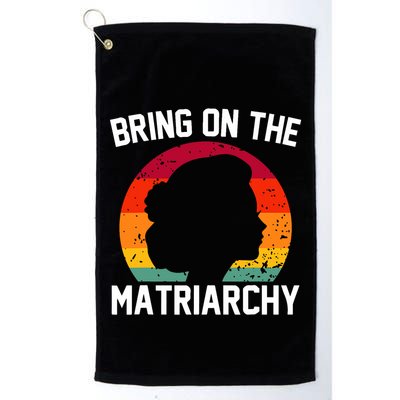 Bring On The Matriarchy Funny Humorous Feminist Statement Golf Towel