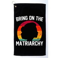 Bring On The Matriarchy Funny Humorous Feminist Statement Golf Towel