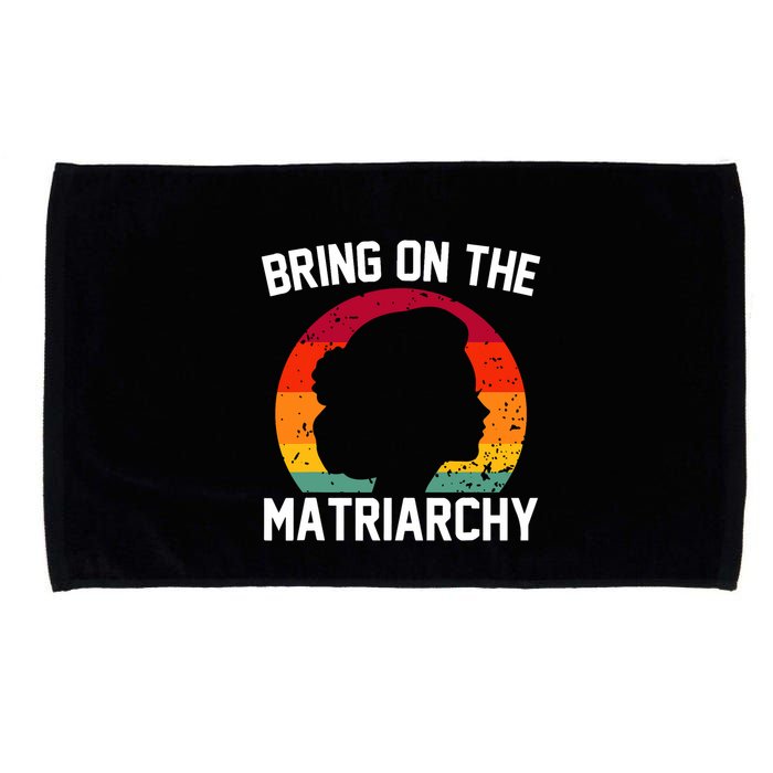 Bring On The Matriarchy Funny Humorous Feminist Statement Microfiber Hand Towel