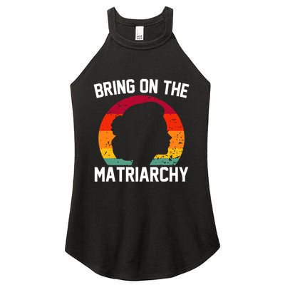 Bring On The Matriarchy Funny Humorous Feminist Statement Women's Perfect Tri Rocker Tank