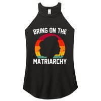 Bring On The Matriarchy Funny Humorous Feminist Statement Women's Perfect Tri Rocker Tank