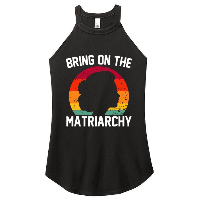 Bring On The Matriarchy Funny Humorous Feminist Statement Women's Perfect Tri Rocker Tank