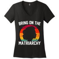 Bring On The Matriarchy Funny Humorous Feminist Statement Women's V-Neck T-Shirt