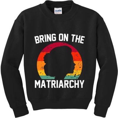 Bring On The Matriarchy Funny Humorous Feminist Statement Kids Sweatshirt