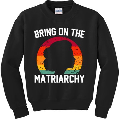 Bring On The Matriarchy Funny Humorous Feminist Statement Kids Sweatshirt