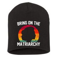 Bring On The Matriarchy Funny Humorous Feminist Statement Short Acrylic Beanie