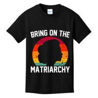 Bring On The Matriarchy Funny Humorous Feminist Statement Kids T-Shirt