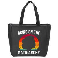 Bring On The Matriarchy Funny Humorous Feminist Statement Zip Tote Bag