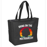 Bring On The Matriarchy Funny Humorous Feminist Statement Zip Tote Bag