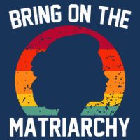 Bring On The Matriarchy Funny Humorous Feminist Statement Infant Baby Jersey Bodysuit