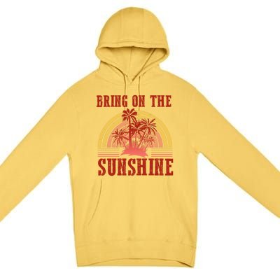 Bring On The Sunshine Graphic Gift Premium Pullover Hoodie