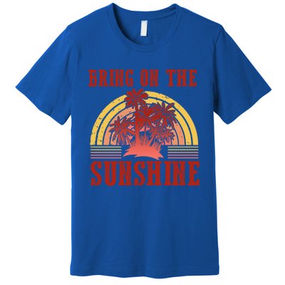 Bring On The Sunshine Graphic Gift Premium T-Shirt