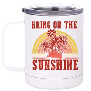 Bring On The Sunshine Graphic Gift 12 oz Stainless Steel Tumbler Cup